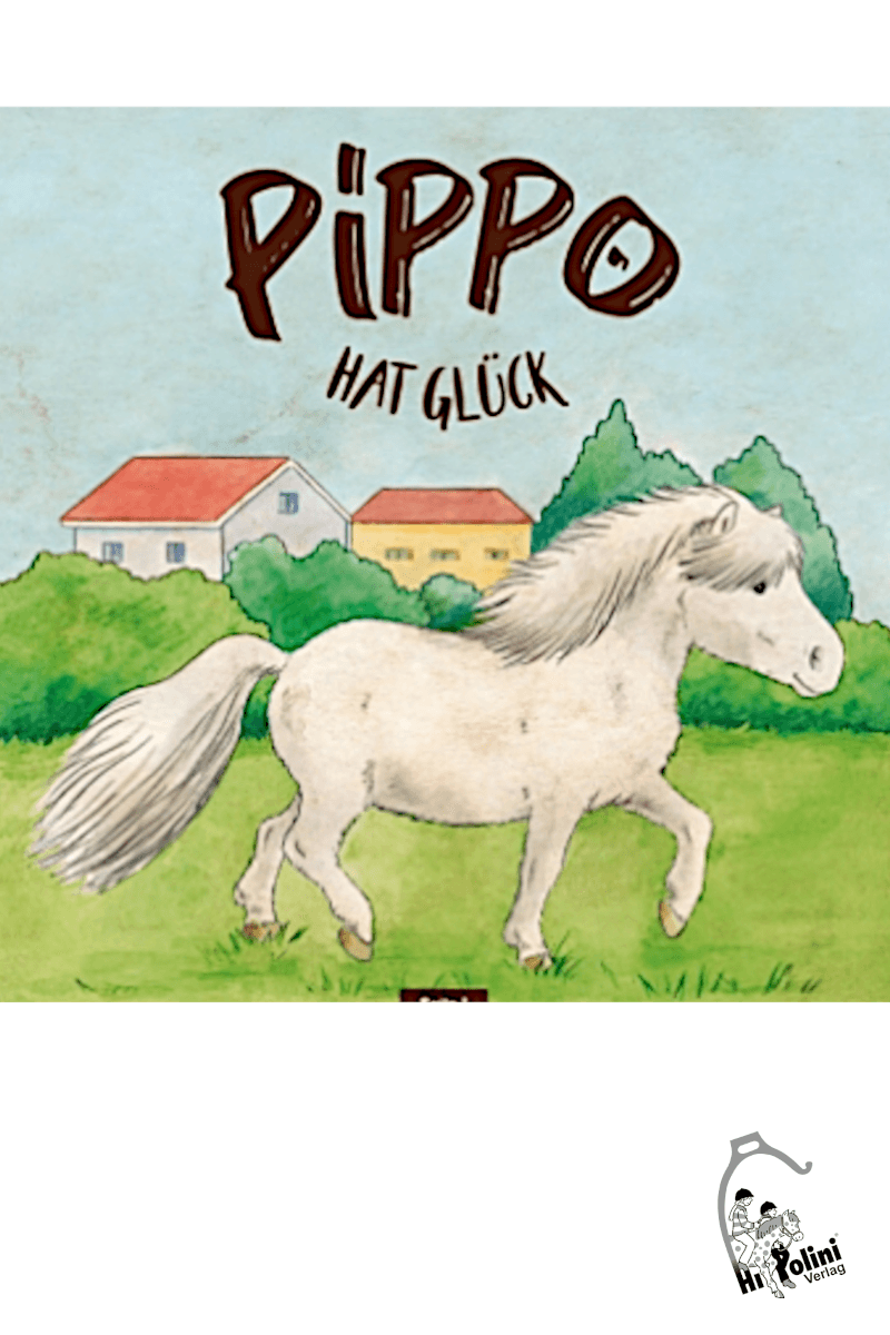 Kinderbuch Pippo hat Glück... denn Liebe alleine reicht nicht! - Hippolini-Verlag